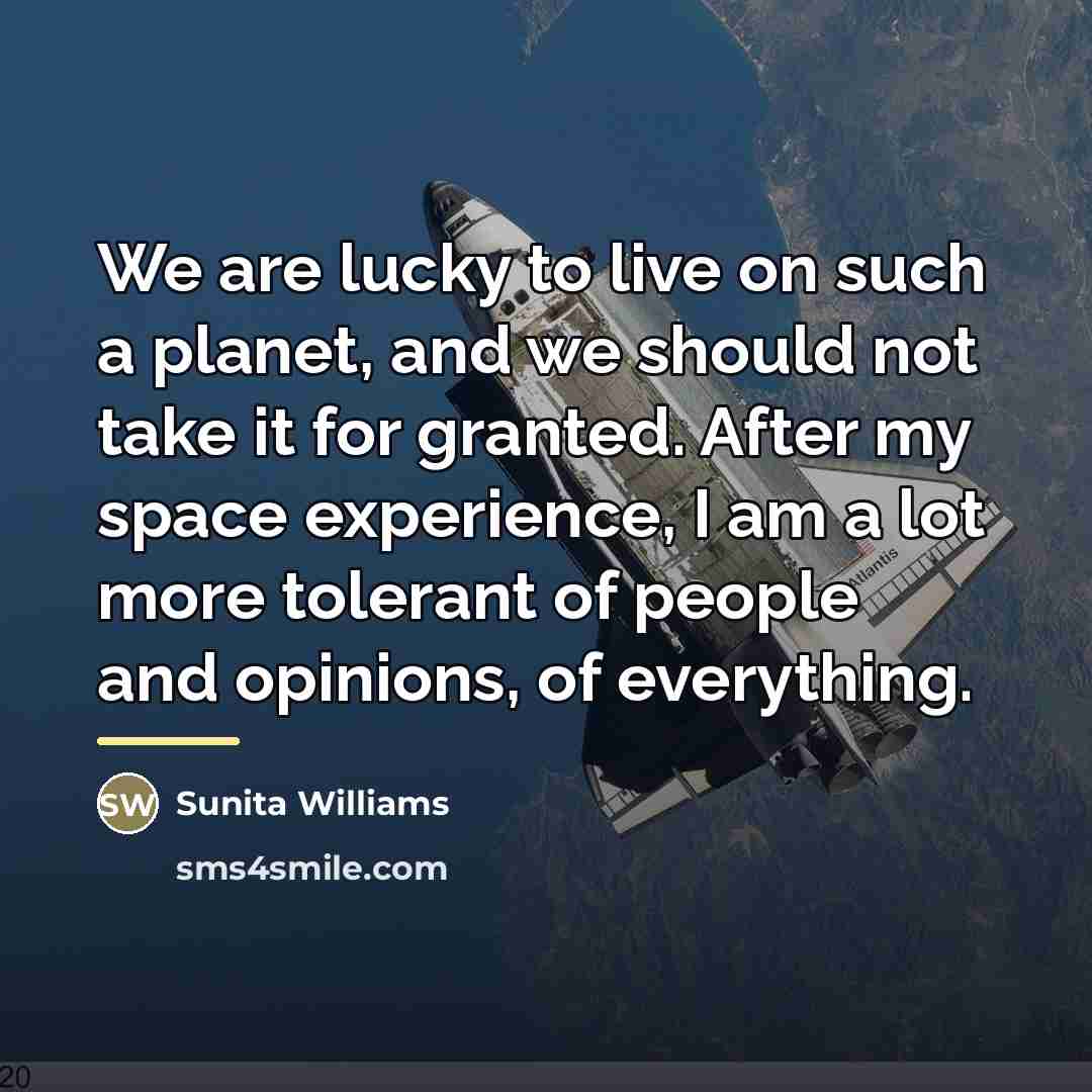“We are lucky to live on such a planet, and…” quote by Sunita Williams