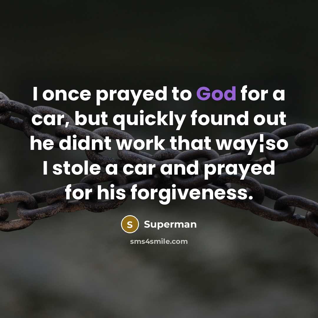 “I once prayed to God for a car, but quickly…” quote by Superman