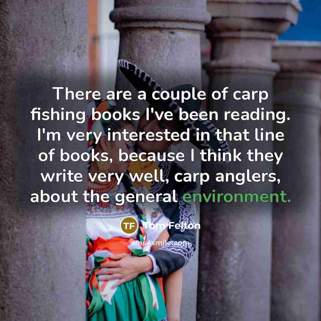 “There are a couple of carp fishing books I've been…” quote by Tom Felton