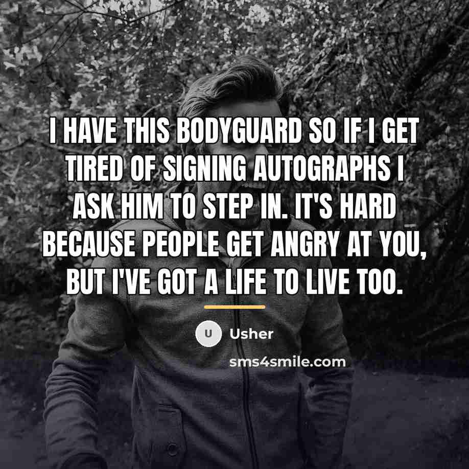 “I have this bodyguard so if I get tired of…” quote by Usher