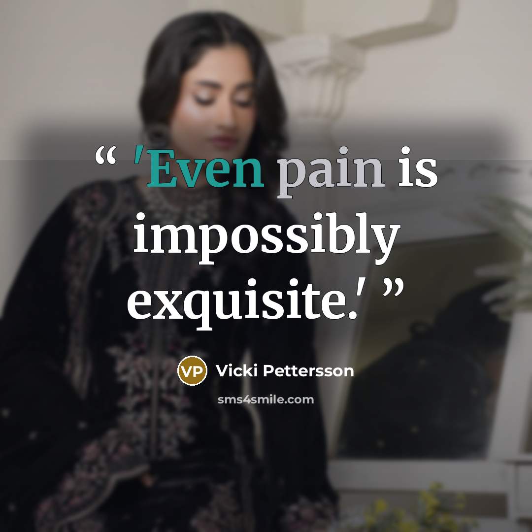 “'Even pain is impossibly exquisite.'” quote by Vicki Pettersson