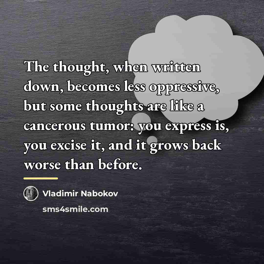 “The thought, when written down, becomes less oppressive, but some…” quote by Vladimir Nabokov