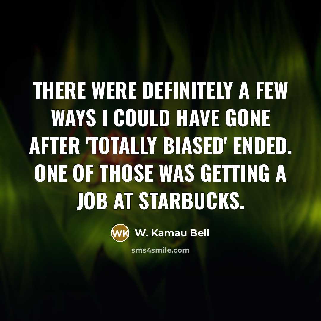 “There were definitely a few ways I could have gone…” quote by W. Kamau Bell