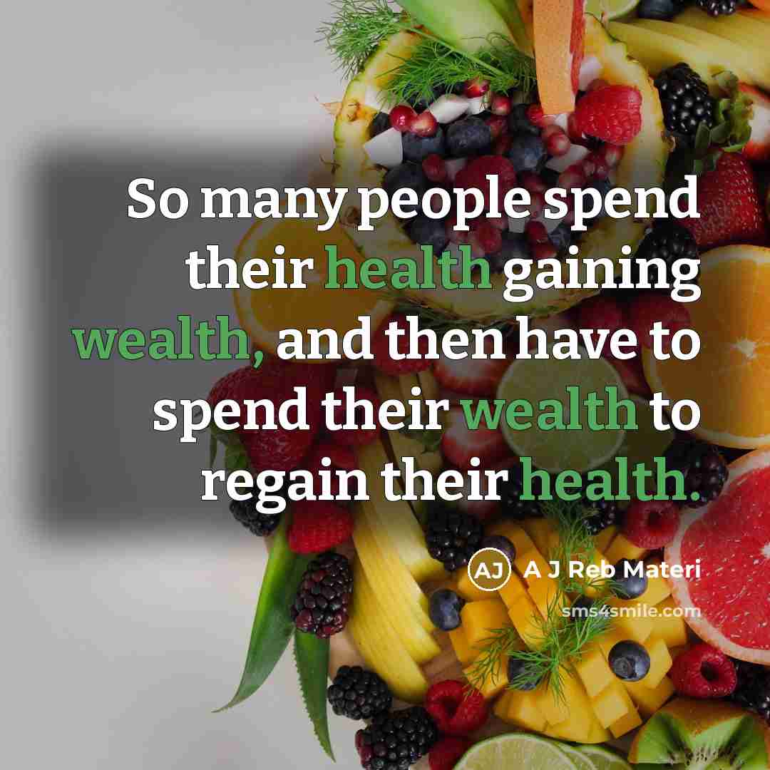 “So many people spend their health gaining wealth, and then…” quote by A J Reb Materi