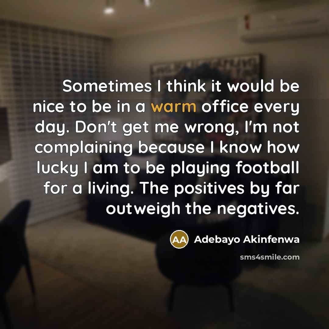 “Sometimes I think it would be nice to be in…” quote by Adebayo Akinfenwa