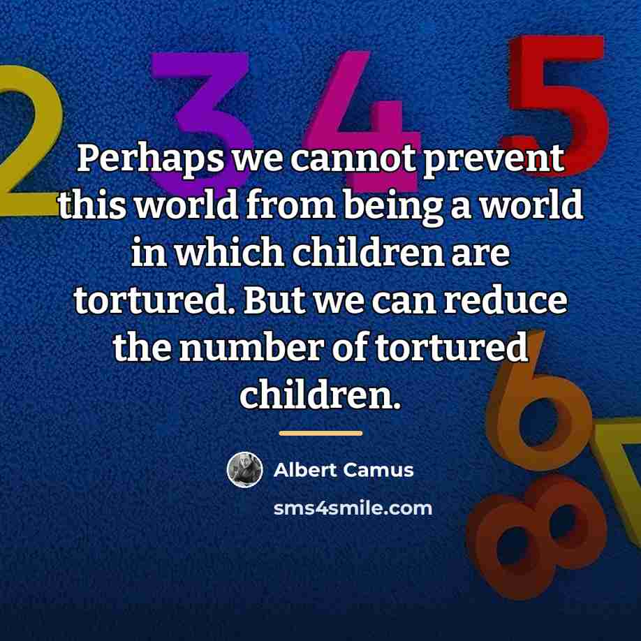 “Perhaps we cannot prevent this world from being a world…” quote by Albert Camus