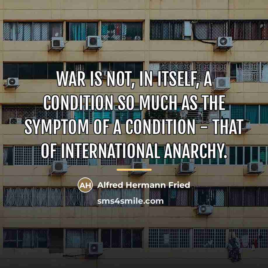 “War is not, in itself, a condition so much as…” quote by Alfred Hermann Fried