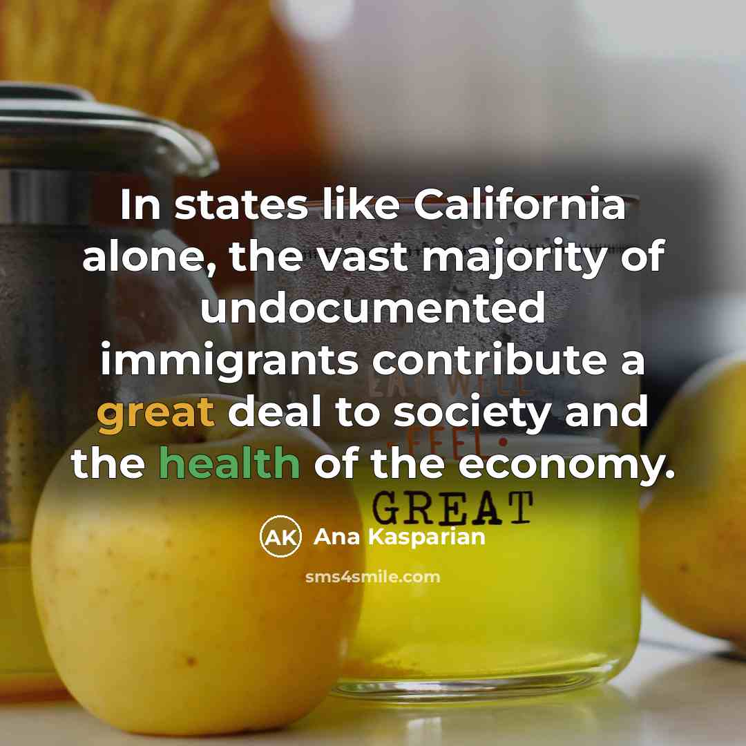 “In states like California alone, the vast majority of undocumented…” quote by Ana Kasparian