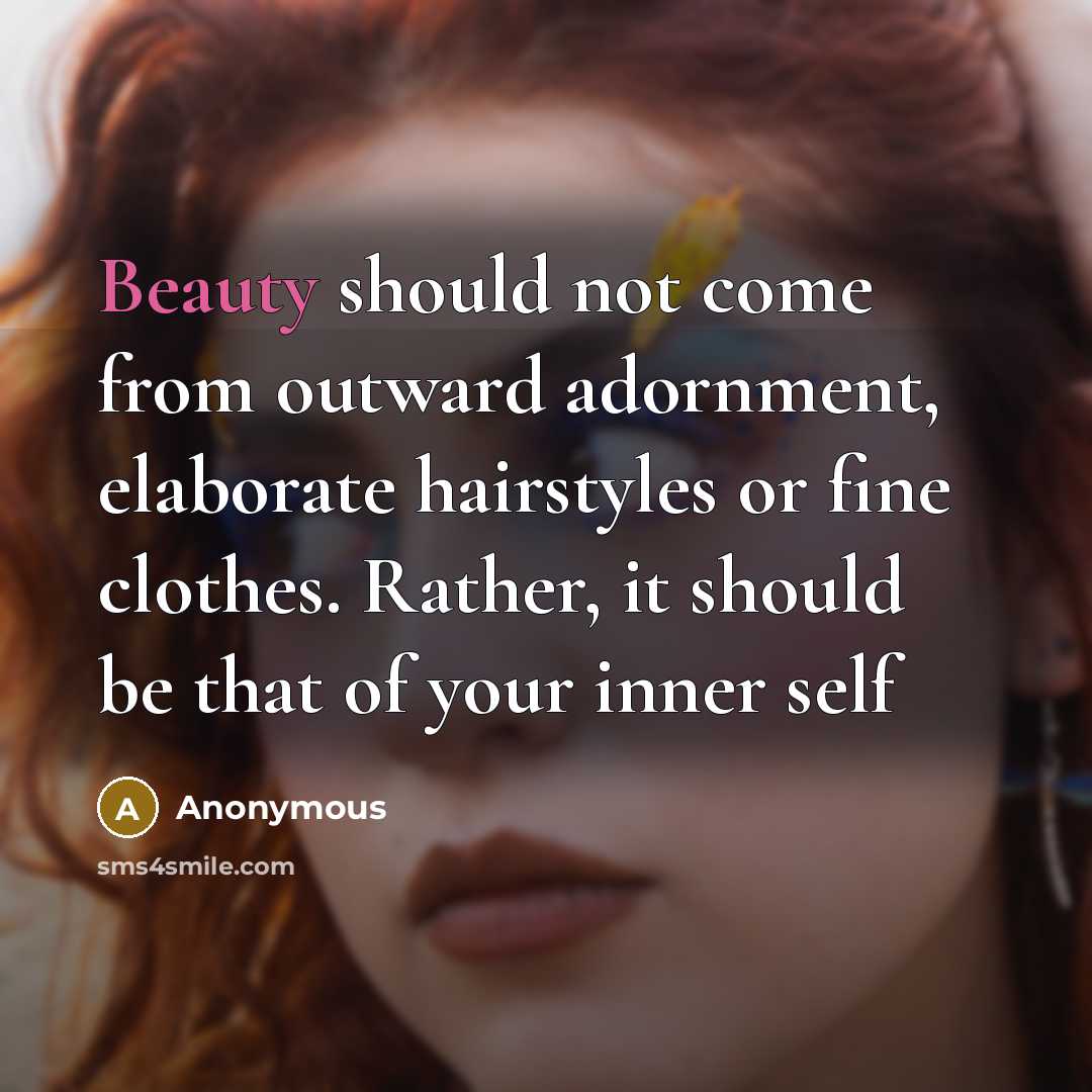 “Beauty should not come from outward adornment, elaborate hairstyles or…” quote by Anonymous