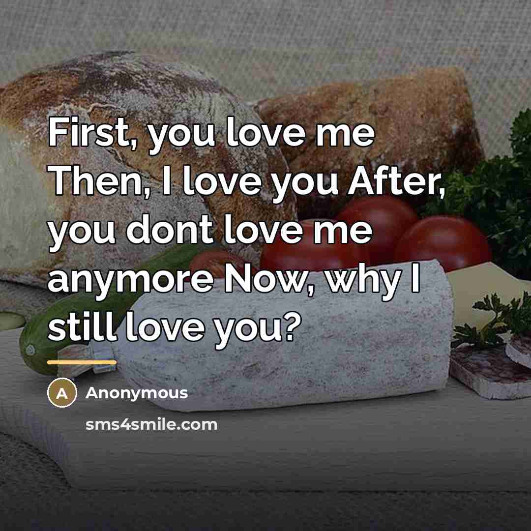 “First, you love me Then, I love you After, you…” quote by Anonymous