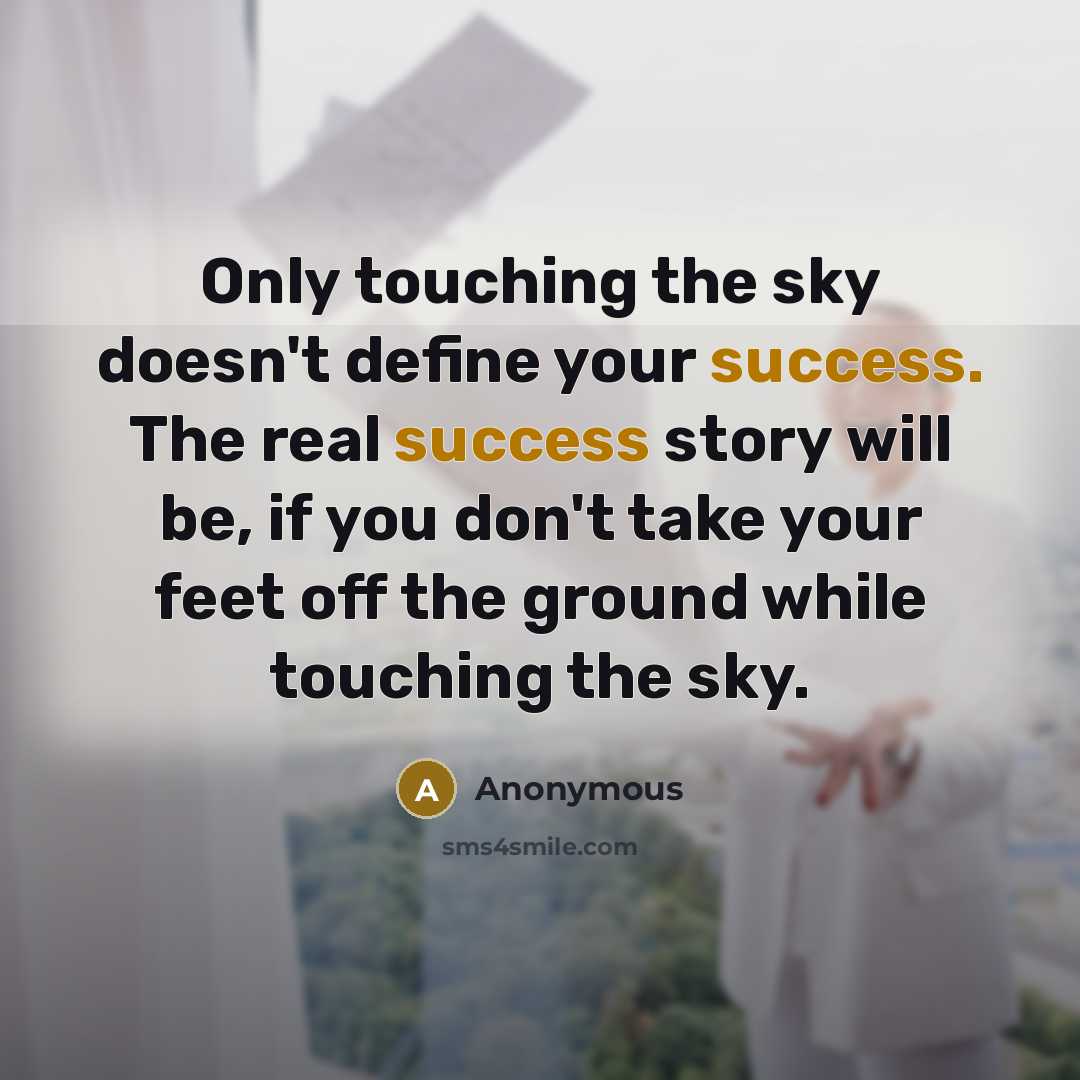 “Only touching the sky doesn't define your success. The real…” quote by Anonymous