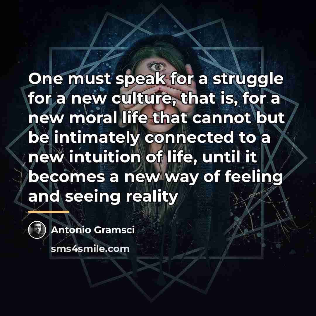 “One must speak for a struggle for a new culture,…” quote by Antonio Gramsci