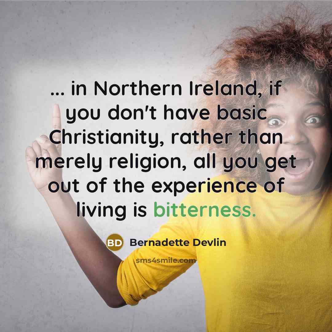 “... in Northern Ireland, if you don't have basic Christianity,…” quote by Bernadette Devlin
