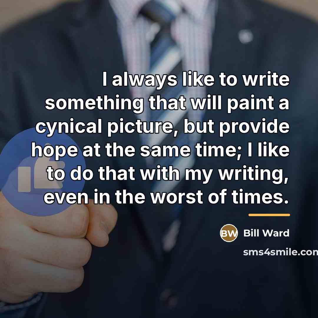 “I always like to write something that will paint a…” quote by Bill Ward