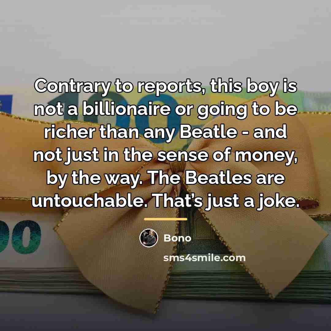 “Contrary to reports, this boy is not a billionaire or…” quote by Bono