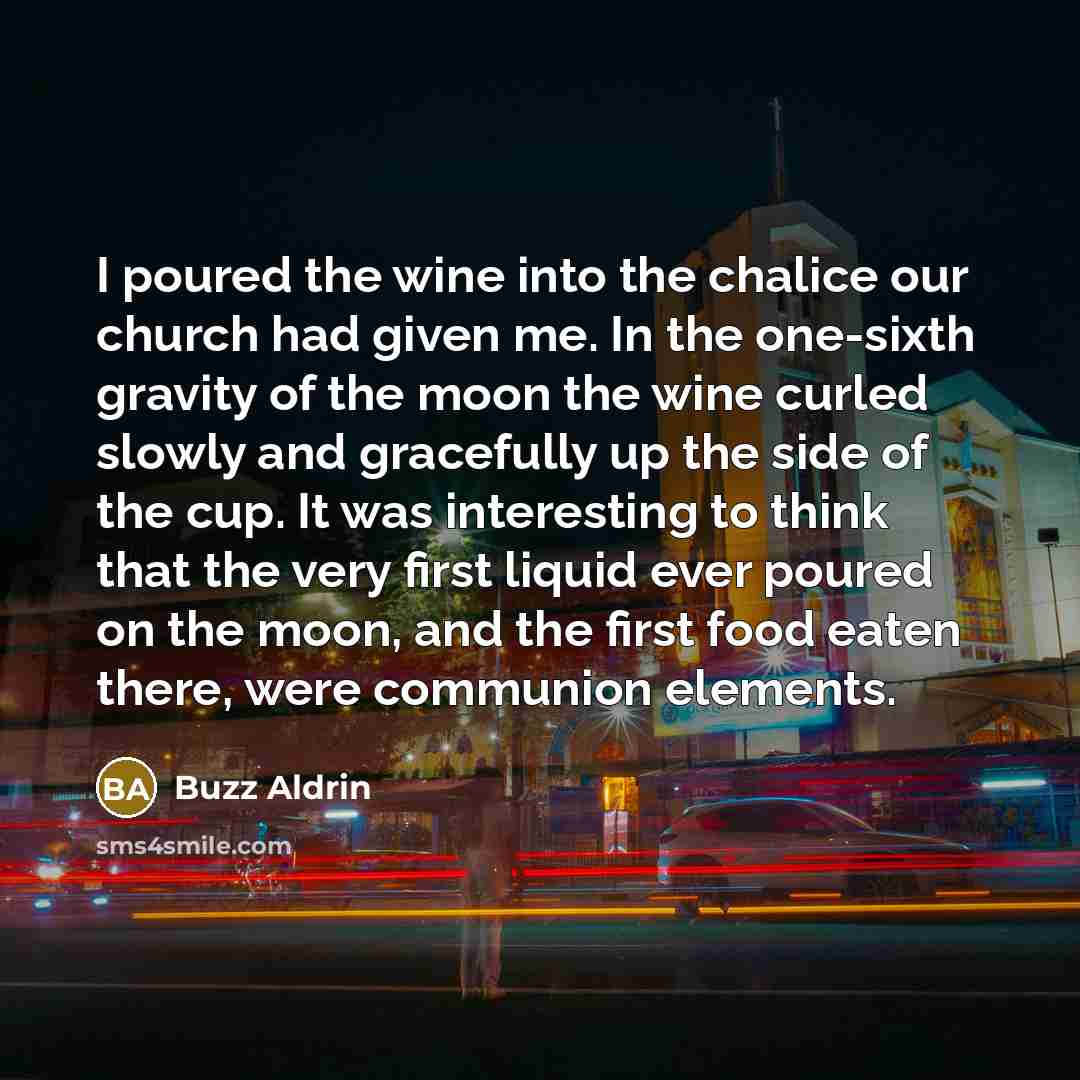 “I poured the wine into the chalice our church had…” quote by Buzz Aldrin