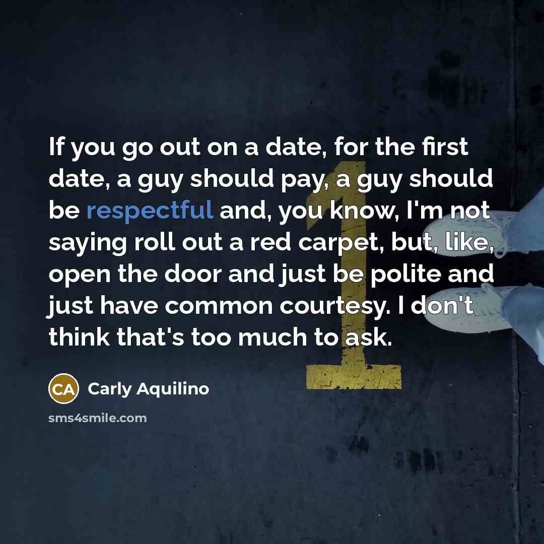 “If you go out on a date, for the first…” quote by Carly Aquilino