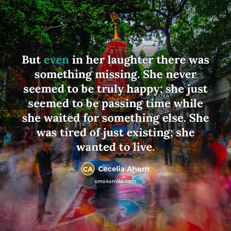 “But even in her laughter there was something missing. She…” quote by Cecelia Ahern