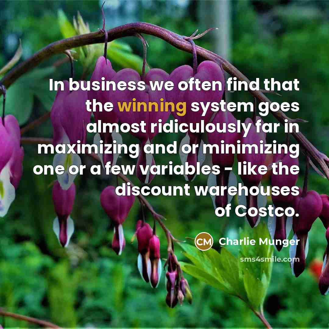 “In business we often find that the winning system goes…” quote by Charlie Munger