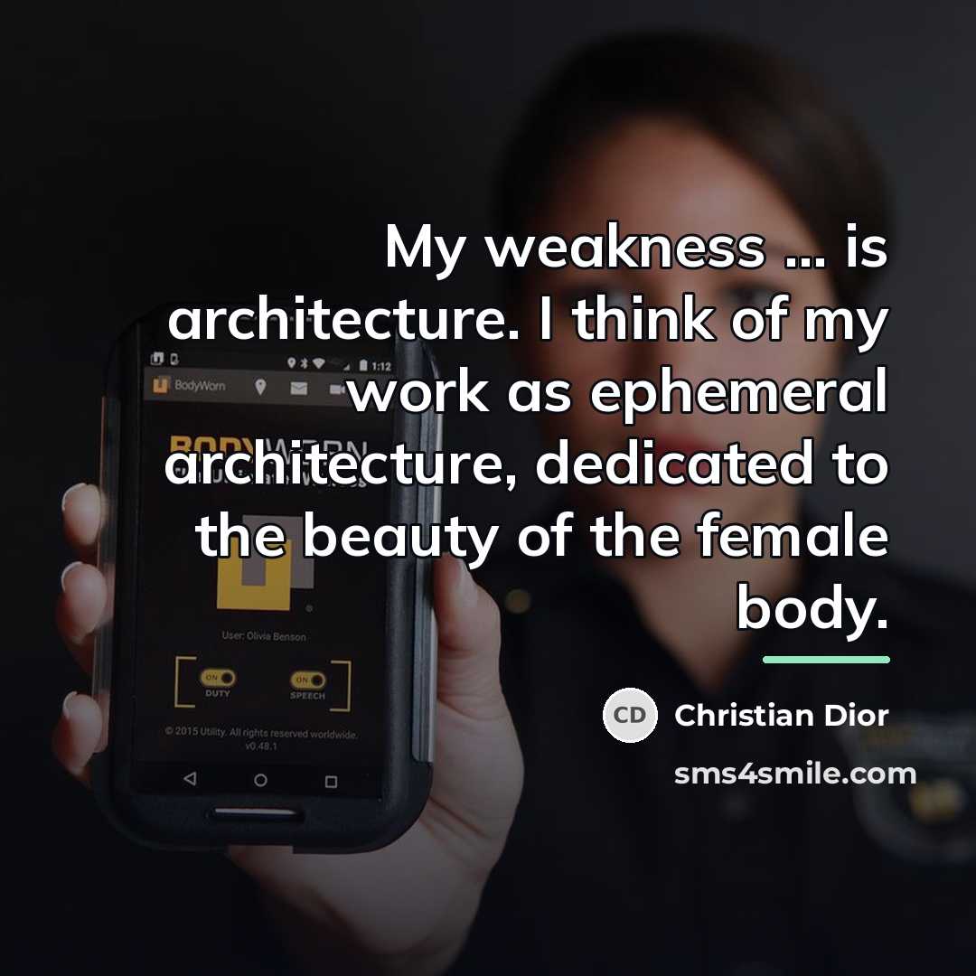 “My weakness ... is architecture. I think of my work…” quote by Christian Dior