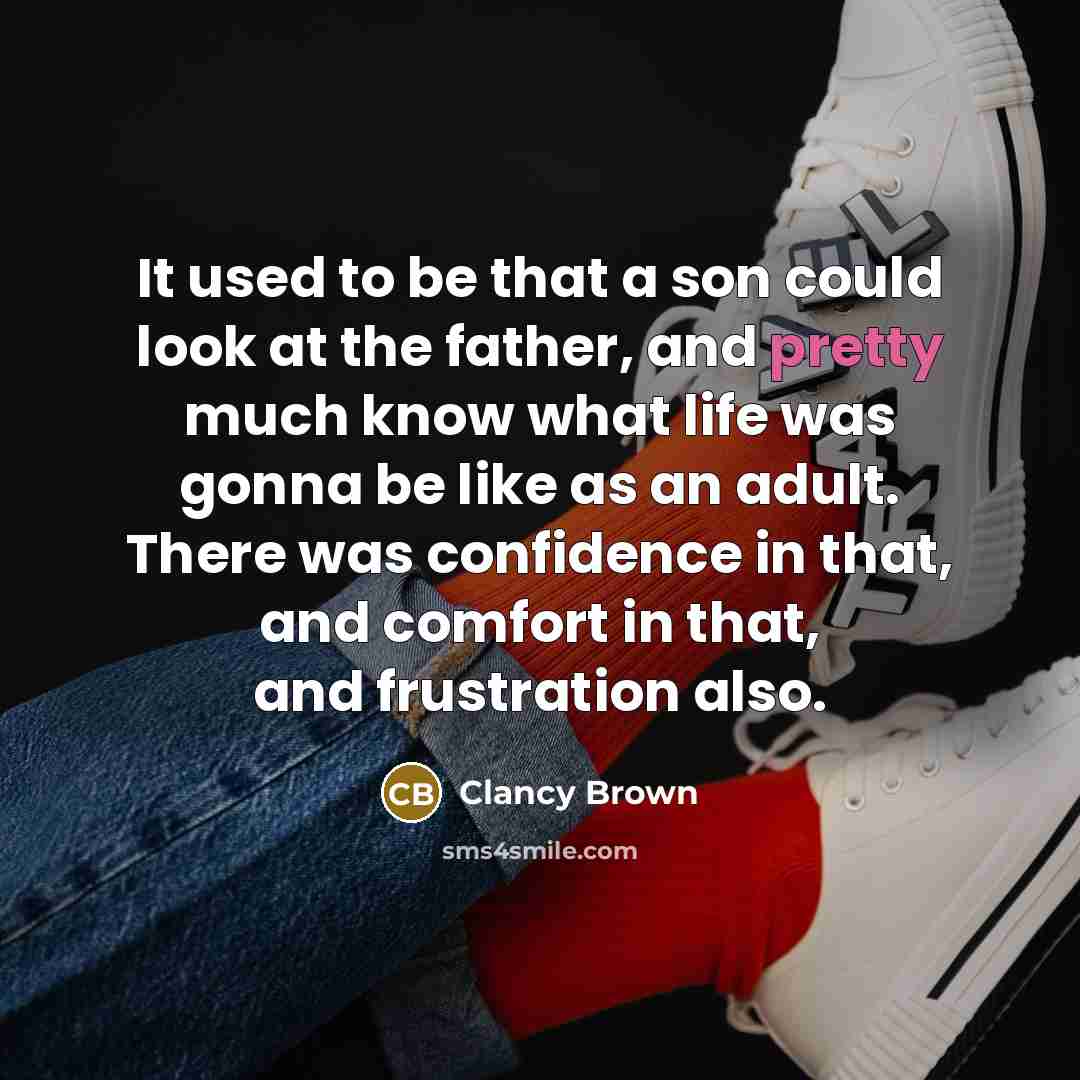 “It used to be that a son could look at…” quote by Clancy Brown