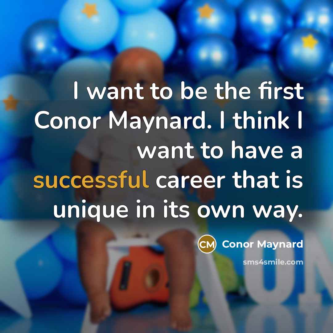 “I want to be the first Conor Maynard. I think…” quote by Conor Maynard