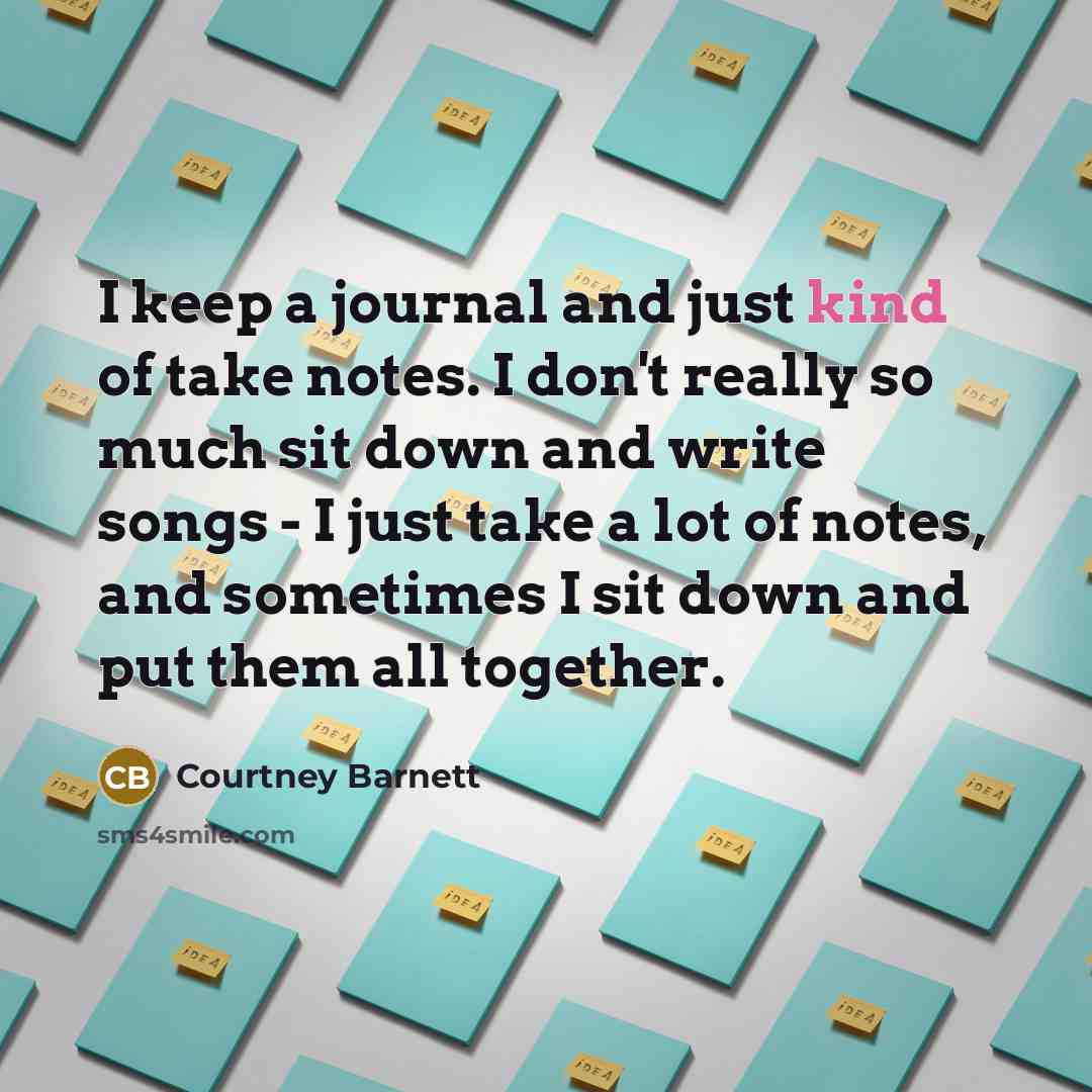 “I keep a journal and just kind of take notes.…” quote by Courtney Barnett