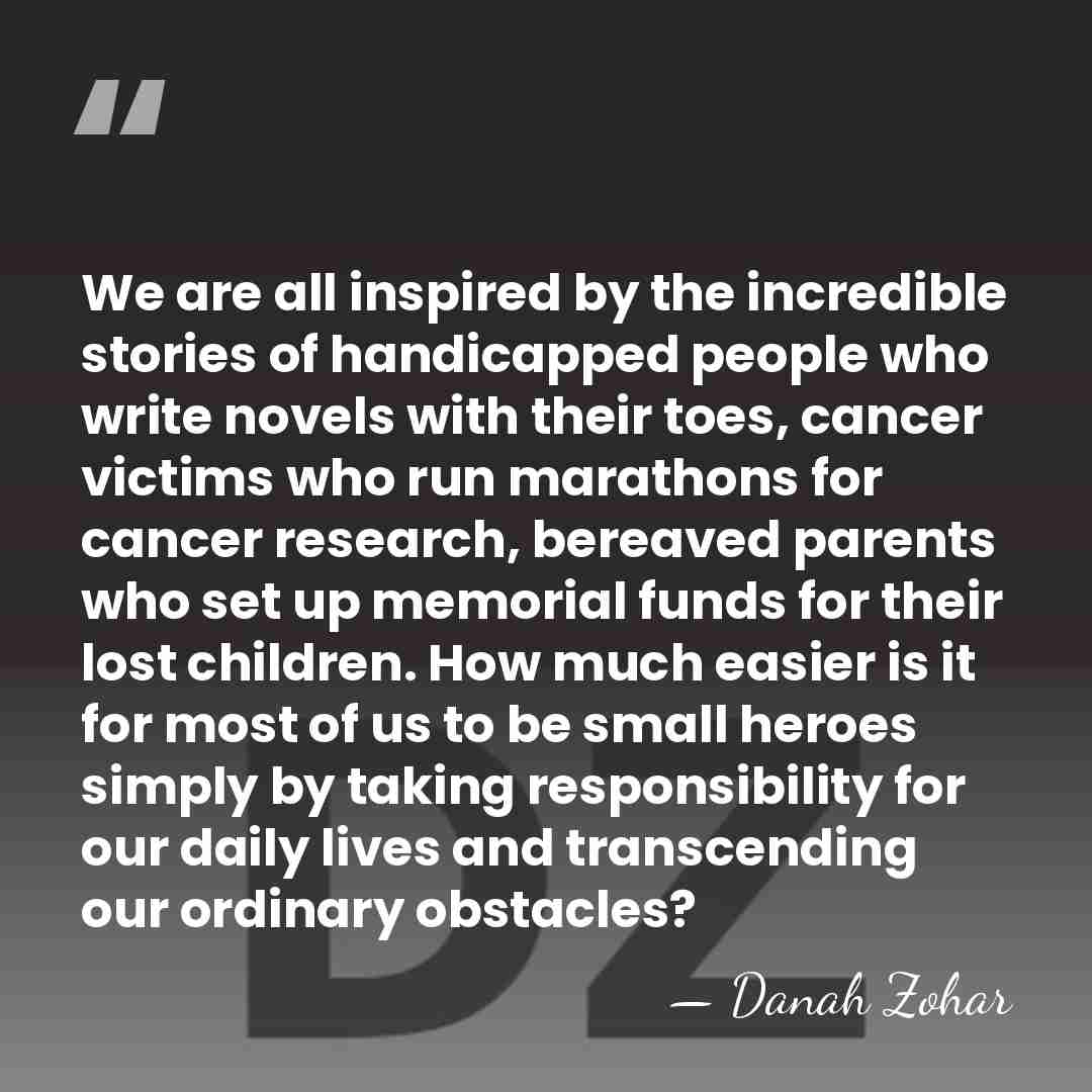 We are all inspired by the incredible stories of handicapped people who&hellip; - Danah Zohar