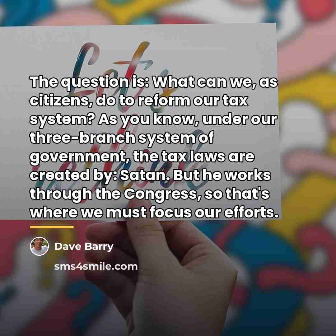“The question is: What can we, as citizens, do to…” quote by Dave Barry