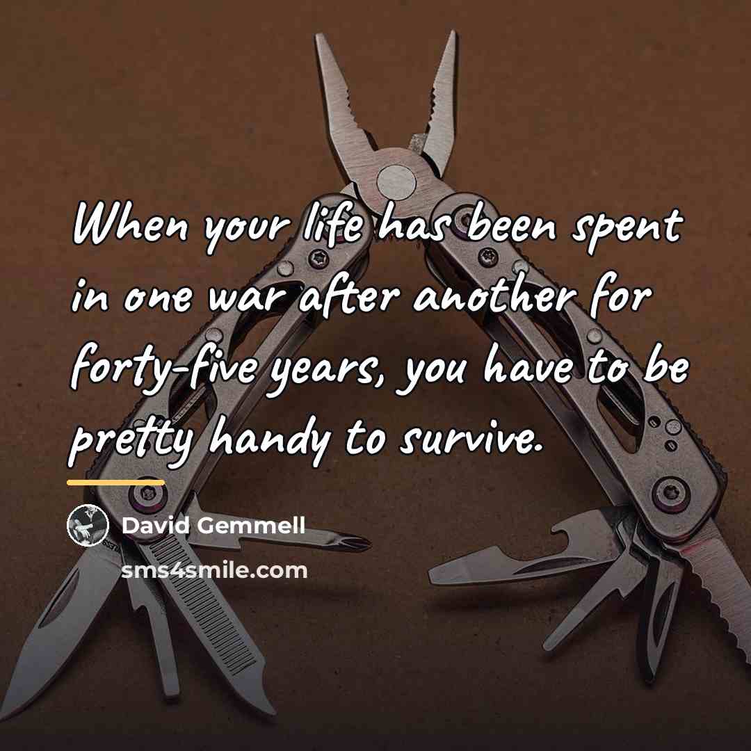 “When your life has been spent in one war after…” quote by David Gemmell