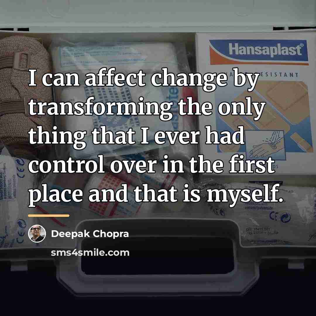 “I can affect change by transforming the only thing that…” quote by Deepak Chopra