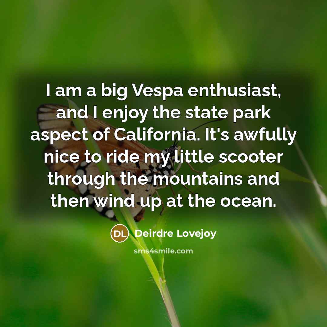 “I am a big Vespa enthusiast, and I enjoy the…” quote by Deirdre Lovejoy