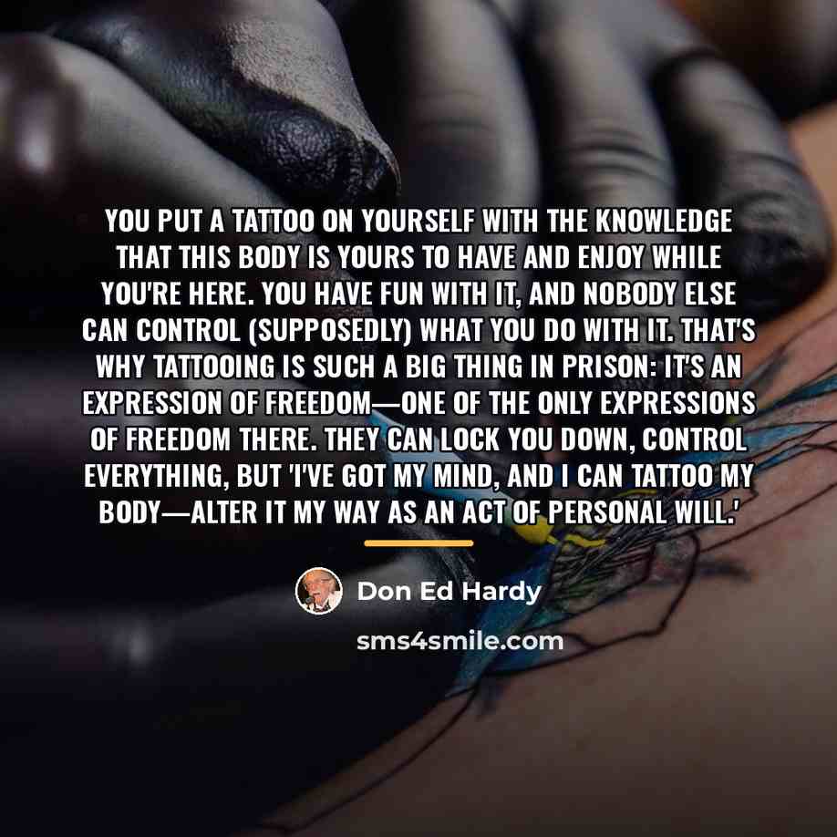 “You put a tattoo on yourself with the knowledge that…” quote by Don Ed Hardy