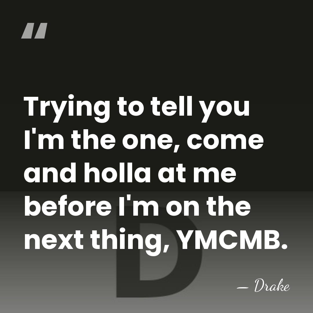 Trying to tell you I'm the one, come and holla at me&hellip; - Drake