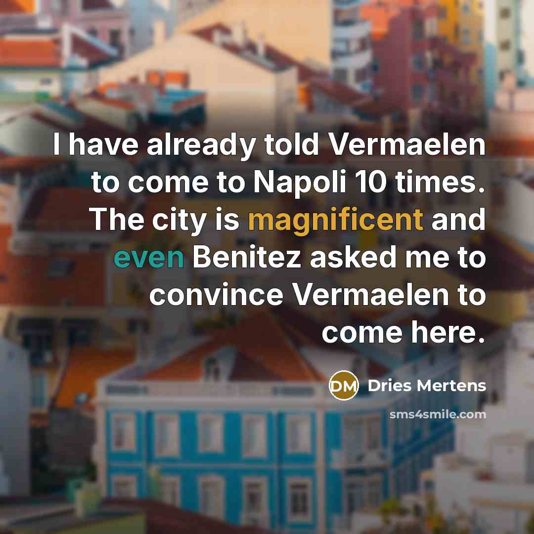 “I have already told Vermaelen to come to Napoli 10…” quote by Dries Mertens