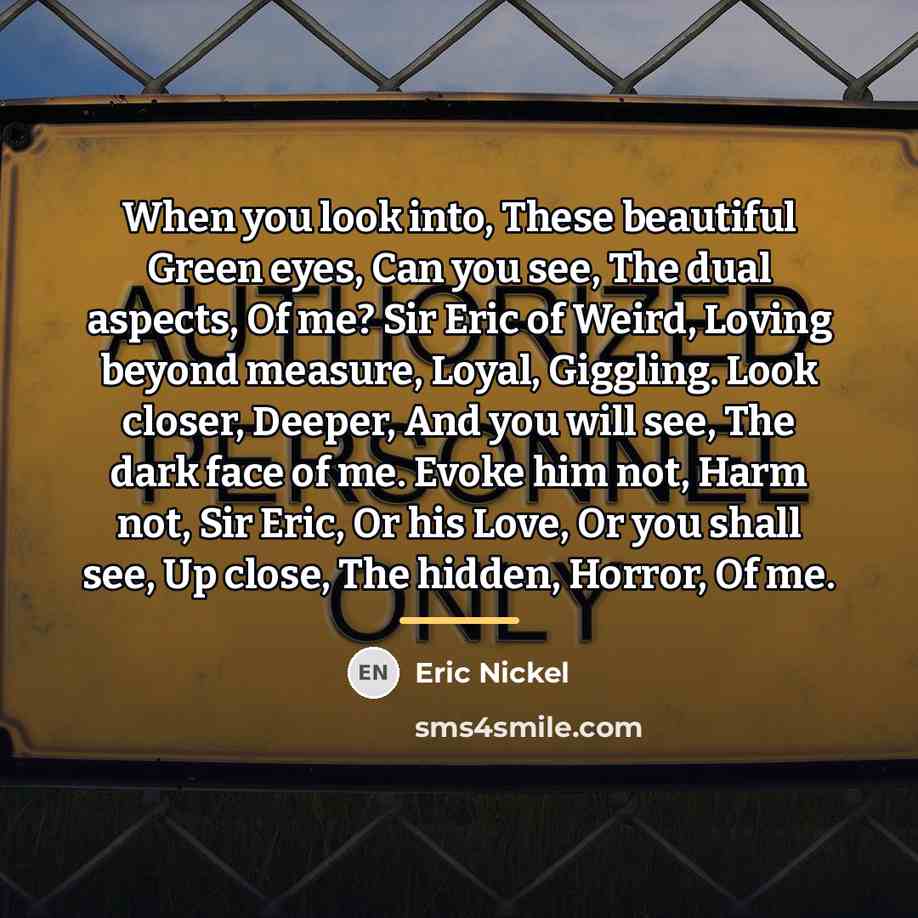 “When you look into, These beautiful Green eyes, Can you…” quote by Eric Nickel