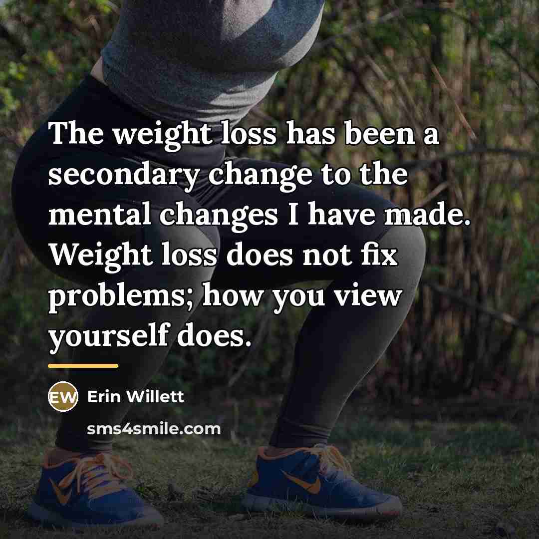 “The weight loss has been a secondary change to the…” quote by Erin Willett