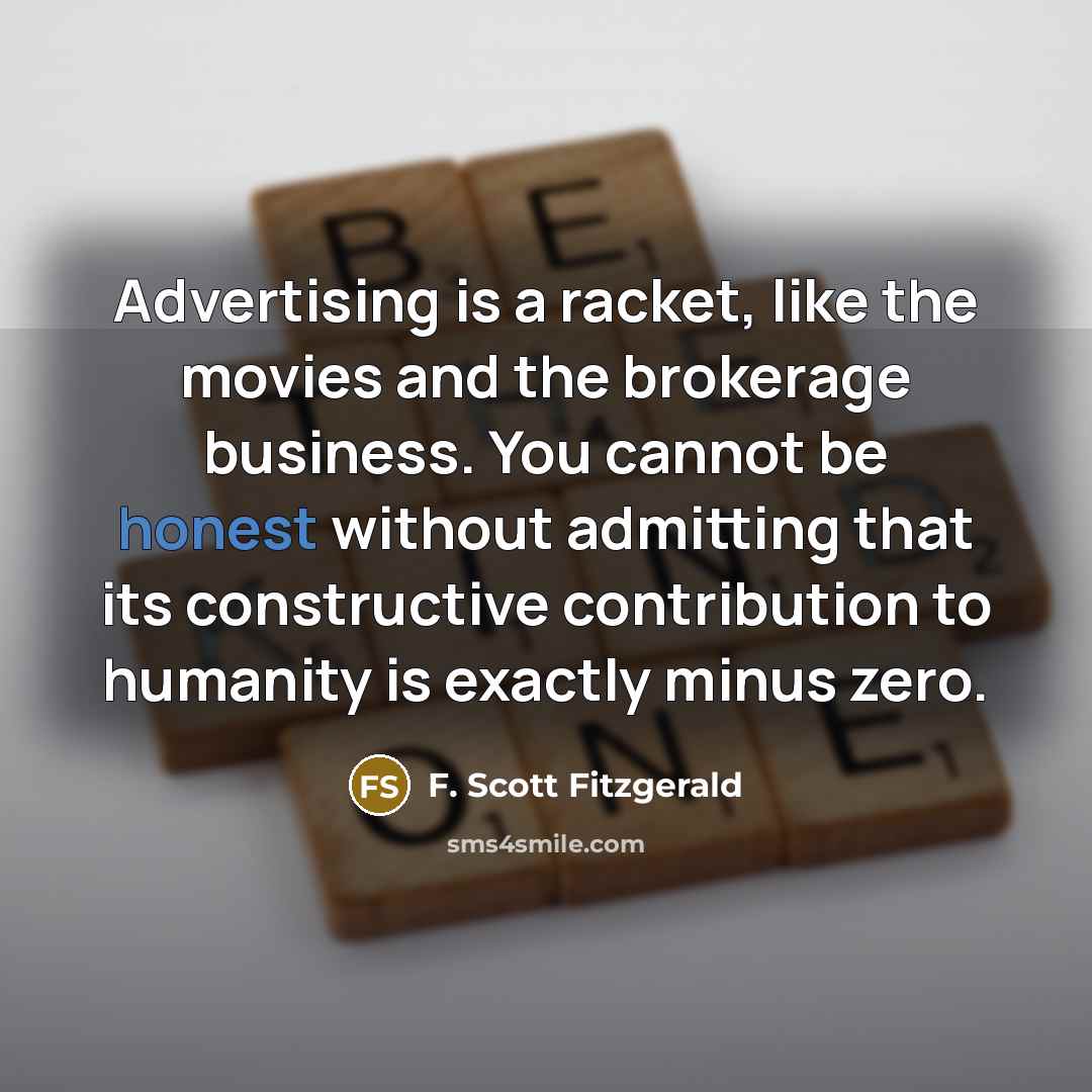 “Advertising is a racket, like the movies and the brokerage…” quote by F. Scott Fitzgerald