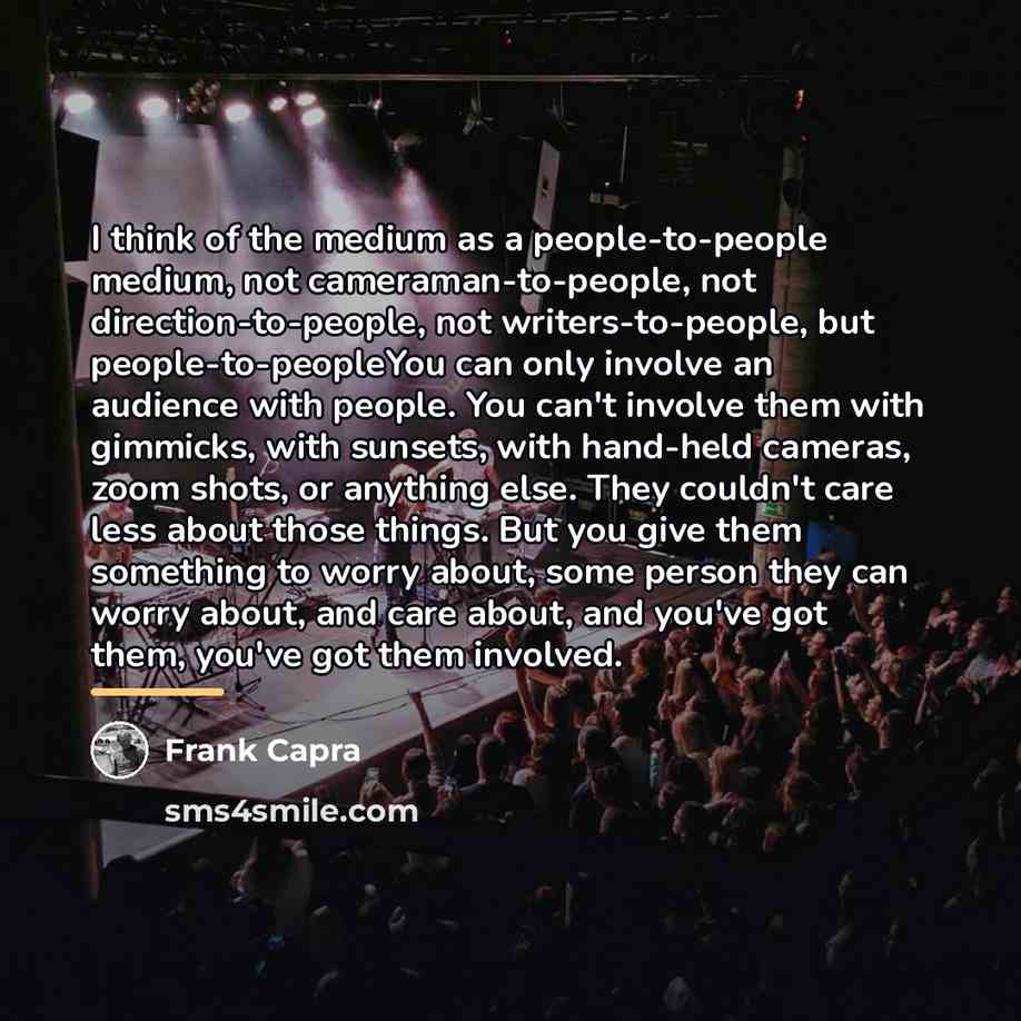 “I think of the medium as a people-to-people medium, not…” quote by Frank Capra