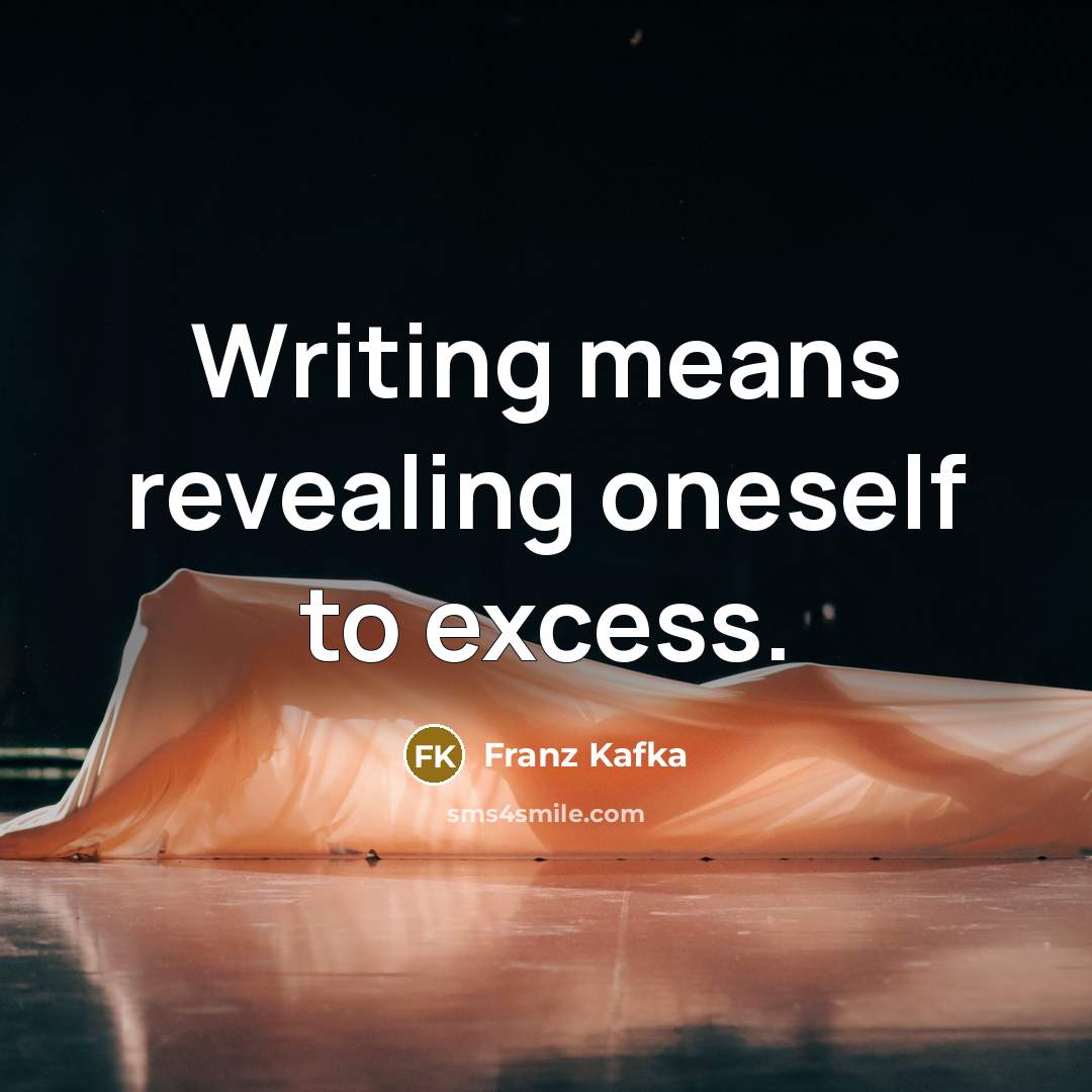 “Writing means revealing oneself to excess.…” quote by Franz Kafka