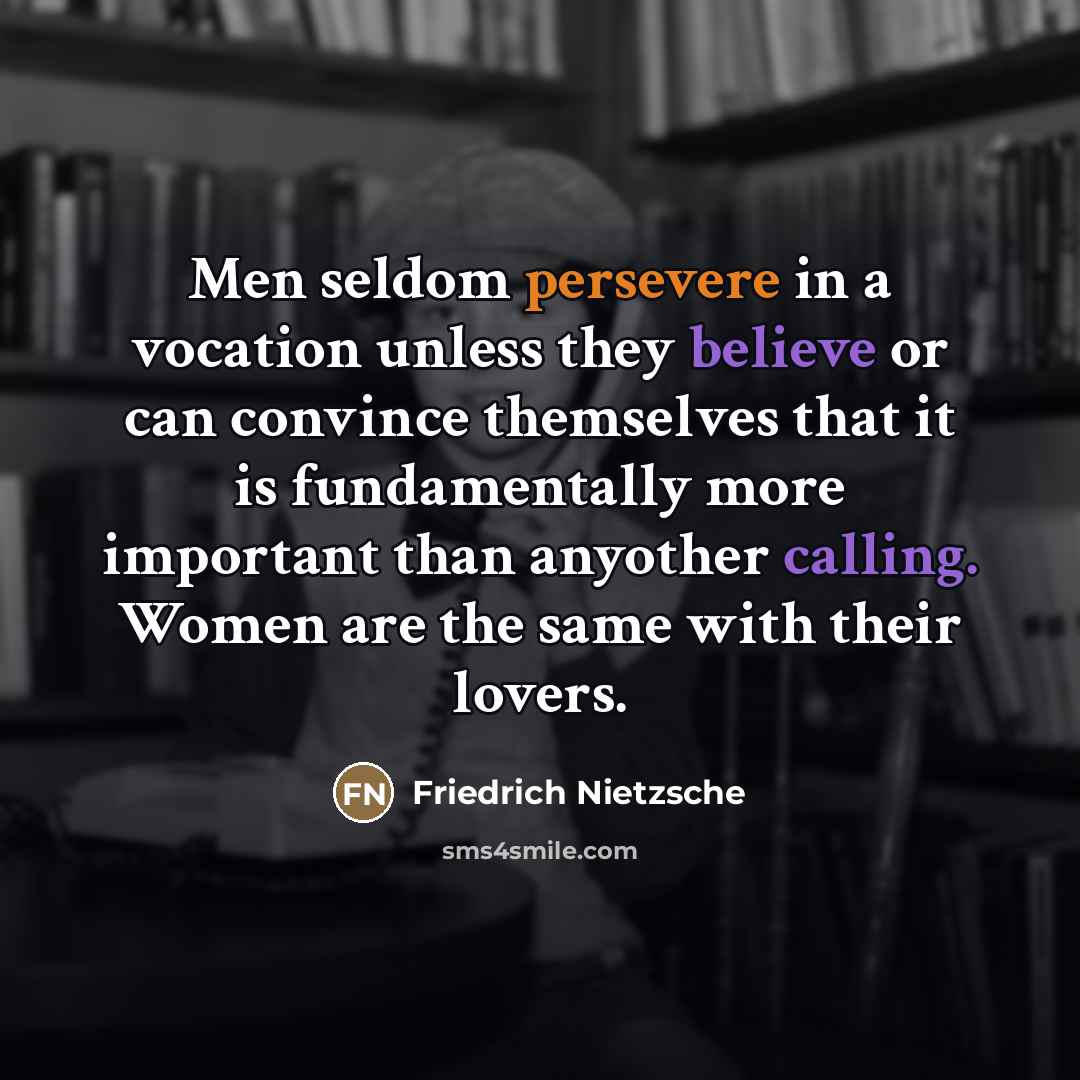 “Men seldom persevere in a vocation unless they believe or…” quote by Friedrich Nietzsche