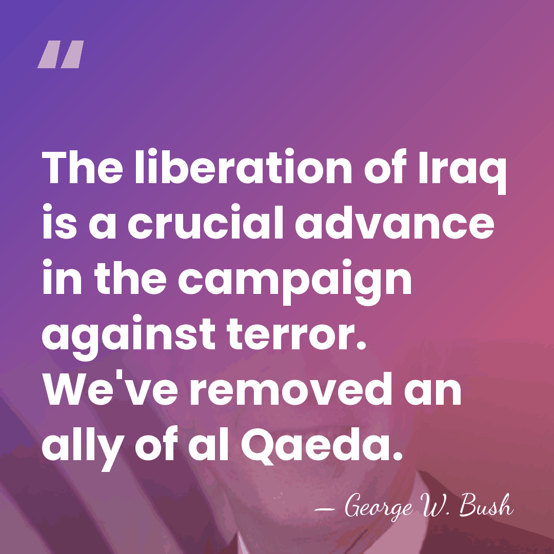 The liberation of Iraq is a crucial advance in the campaign against&hellip; - George W. Bush