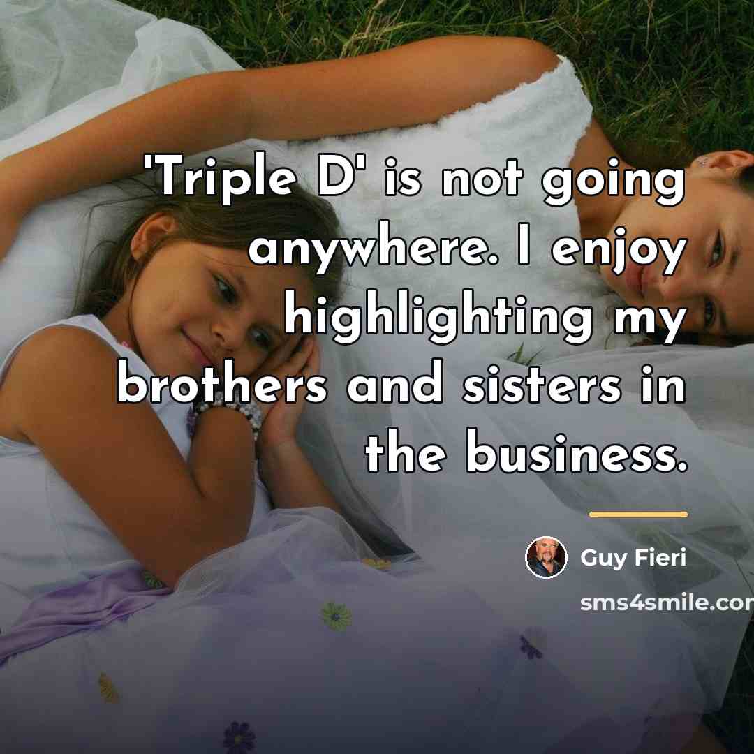 “'Triple D' is not going anywhere. I enjoy highlighting my…” quote by Guy Fieri