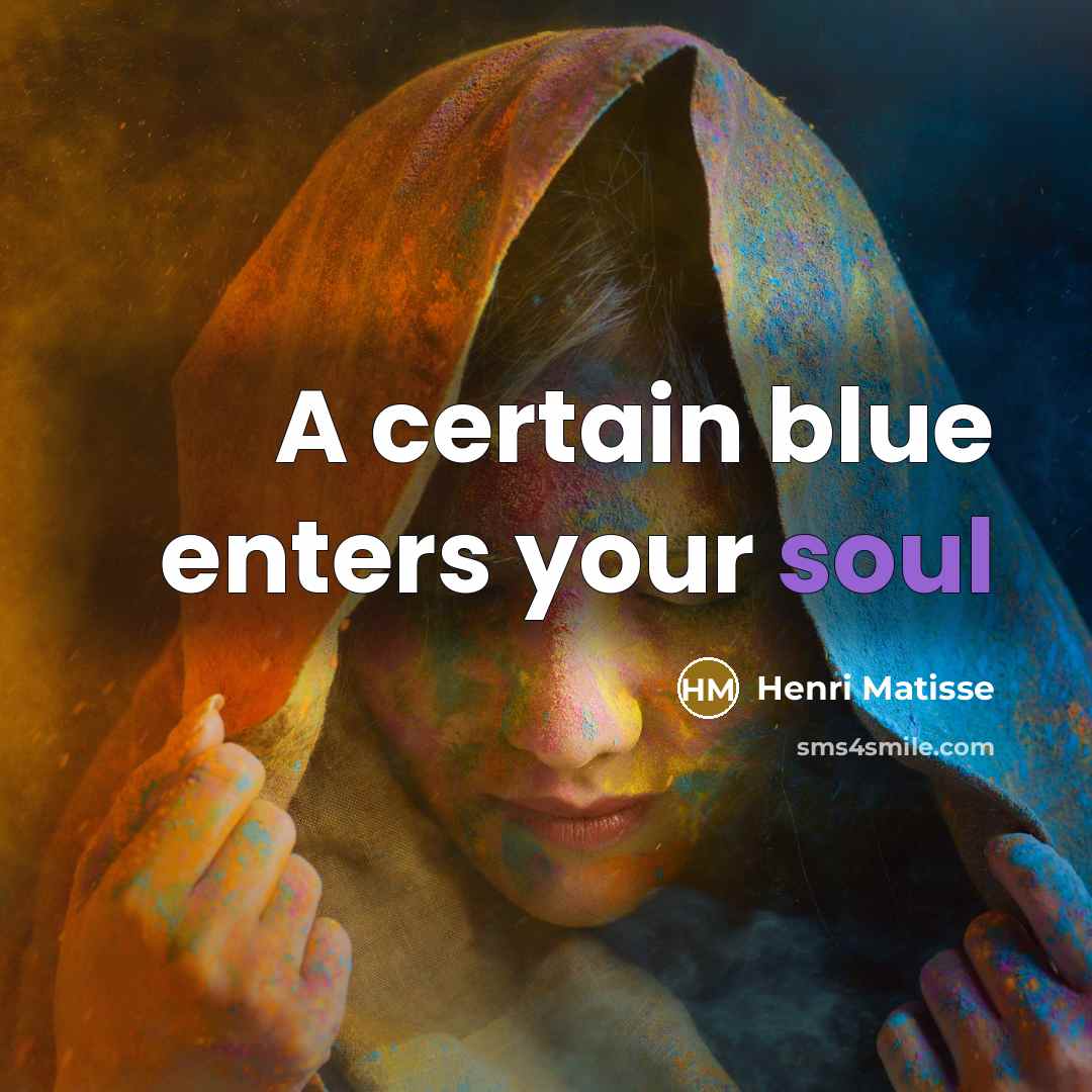 “A certain blue enters your soul…” quote by Henri Matisse