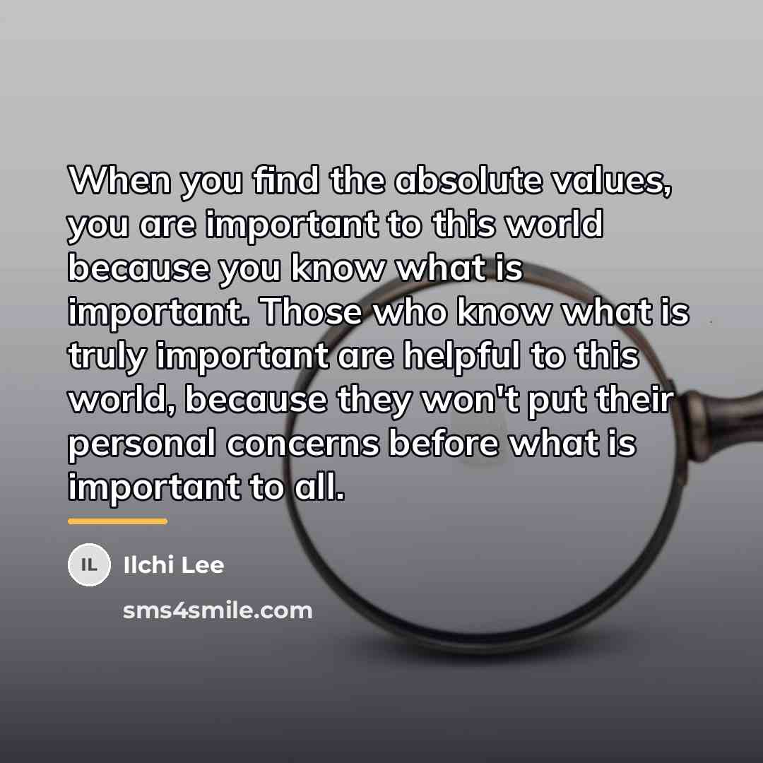 “When you find the absolute values, you are important to…” quote by Ilchi Lee