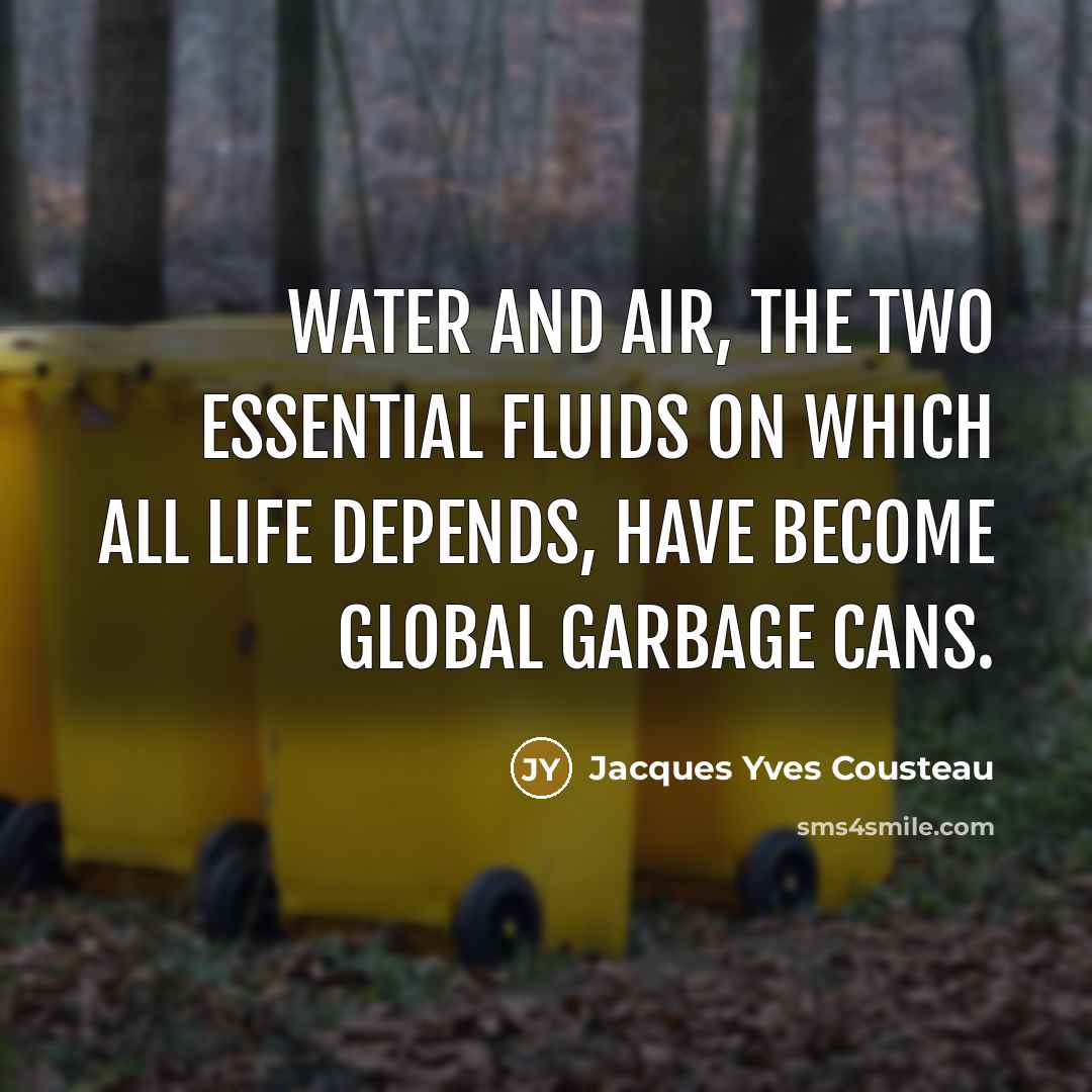 “Water and air, the two essential fluids on which all…” quote by Jacques Yves Cousteau