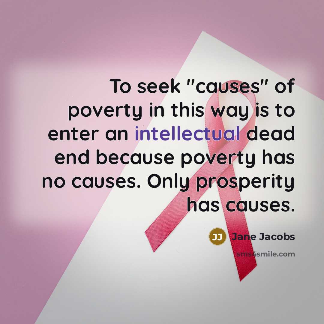 “To seek "causes" of poverty in this way is to…” quote by Jane Jacobs