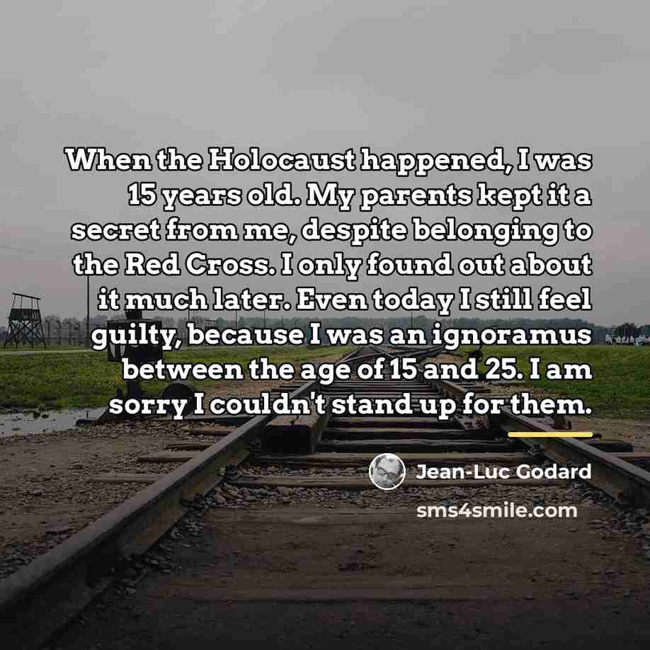 “When the Holocaust happened, I was 15 years old. My…” quote by Jean-Luc Godard