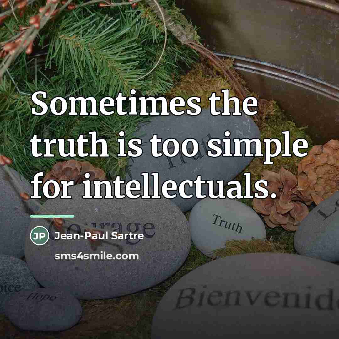 “Sometimes the truth is too simple for intellectuals.…” quote by Jean-Paul Sartre