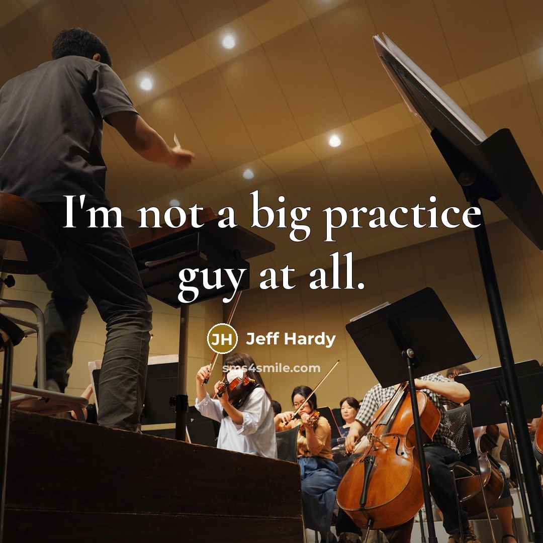 “I'm not a big practice guy at all.…” quote by Jeff Hardy